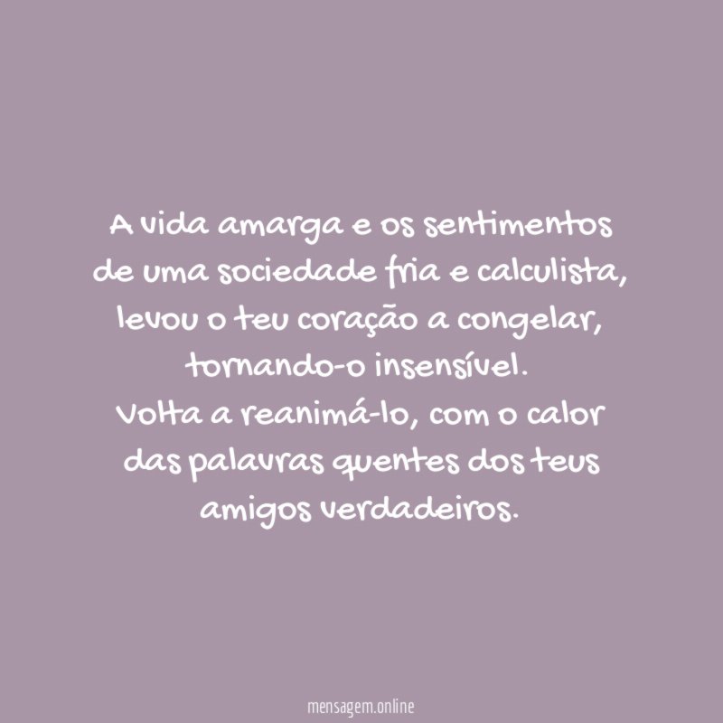 A vida amarga e os sentimentos de uma sociedade fria e calculista