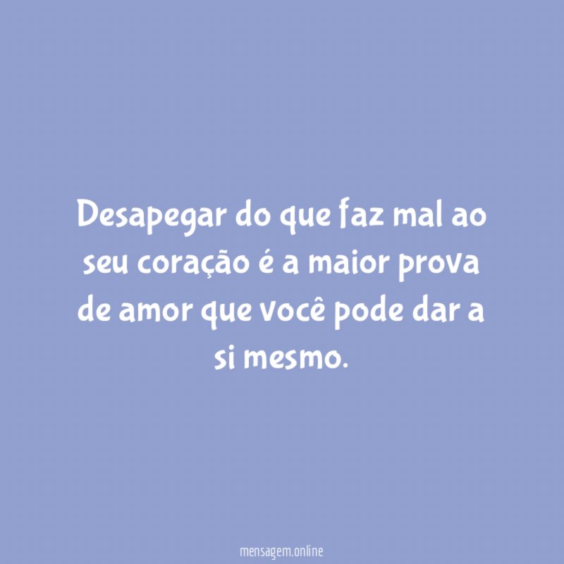 Desapegar do que faz mal ao seu coração