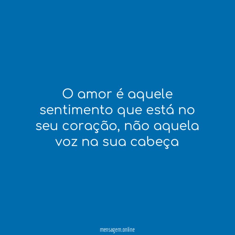 O amor é aquele sentimento que está no seu coração