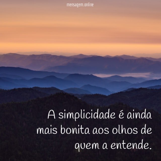 A simplicidade é ainda mais bonita aos olhos de quem a entende