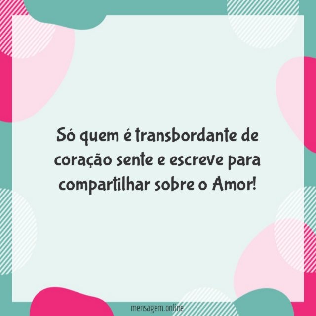 Só quem é transbordante de coração sente