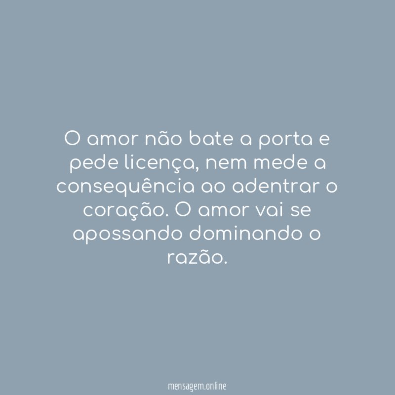 O amor não bate a porta e pede licença