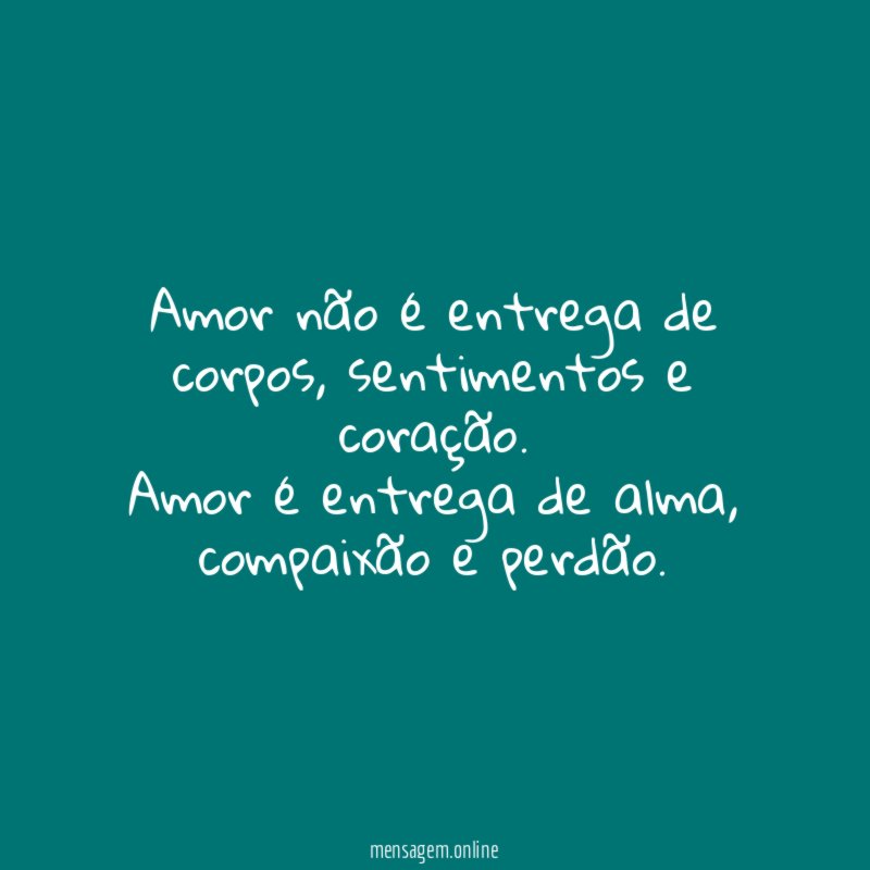 Amor não é entrega de corpos