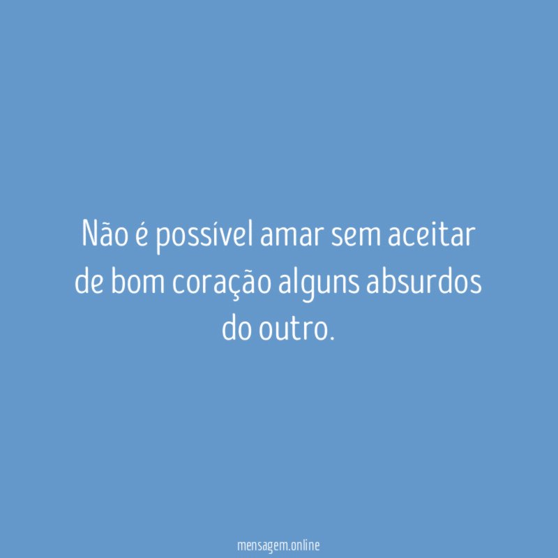 Não é possível amar sem aceitar de bom