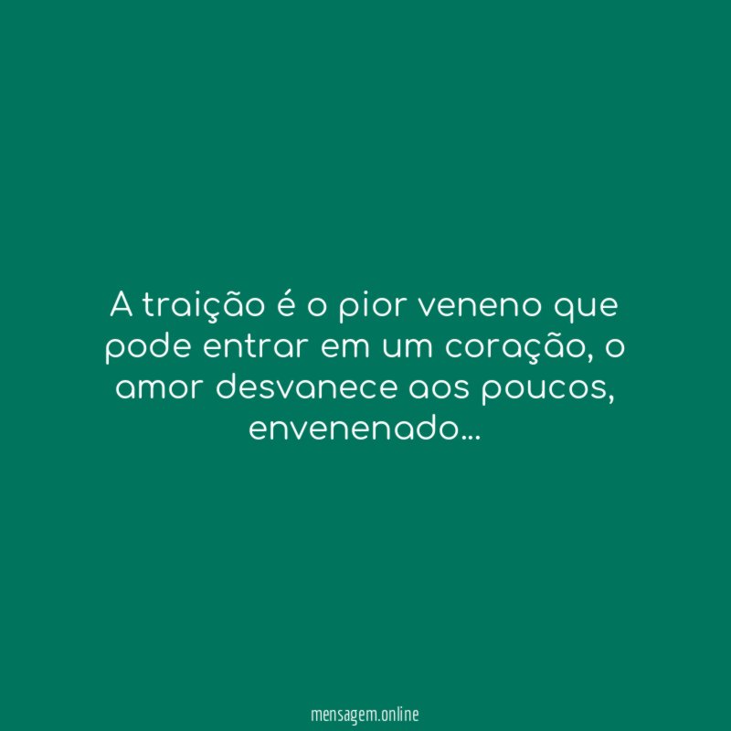 A traição é o pior veneno que pode