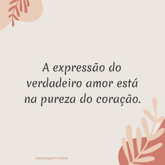 A expressão do verdadeiro amor está na pureza do coração