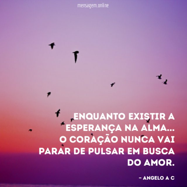 Enquanto existir a esperança na alma