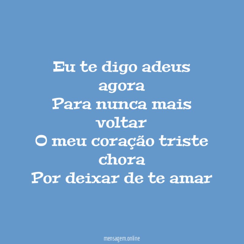 Eu te digo adeus agora Para nunca mais voltar