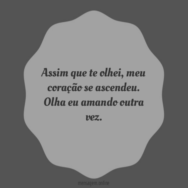 Assim que te olhei