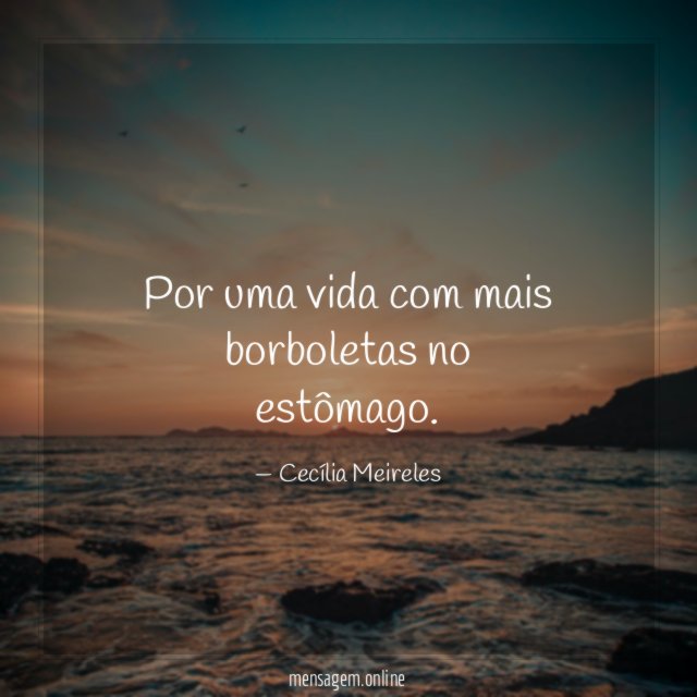 Por uma vida com mais borboletas no estômago