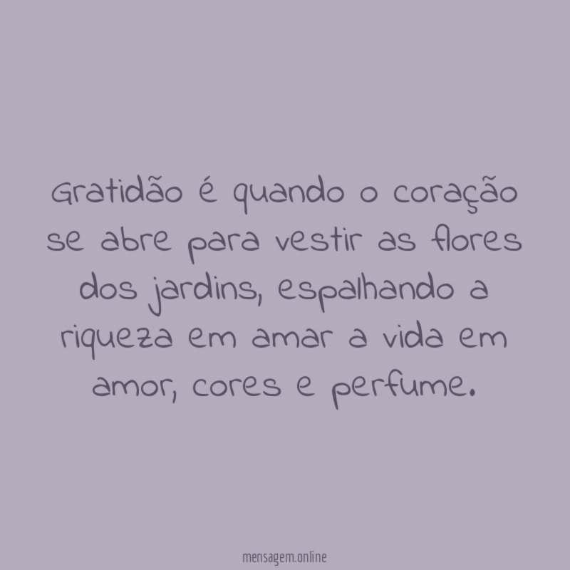 Gratidão é quando o coração se abre para