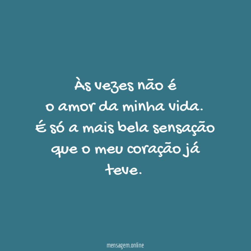 Às vezes não é o amor da minha vida