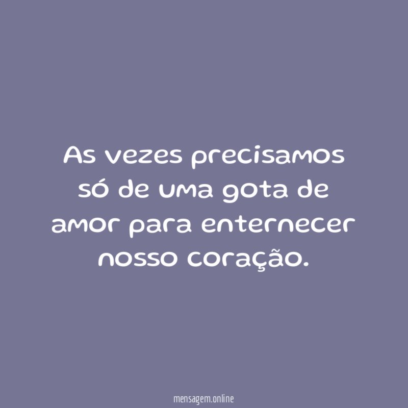 As vezes precisamos só de uma gota de