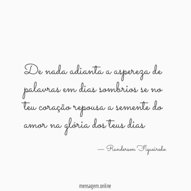 De nada adianta a aspereza de palavras em