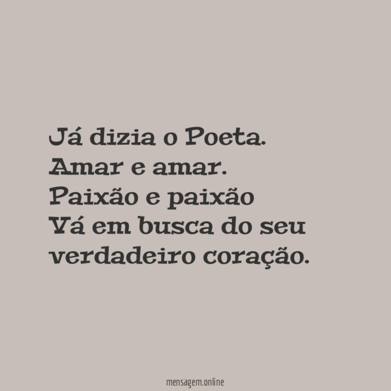 Já dizia o Poeta.