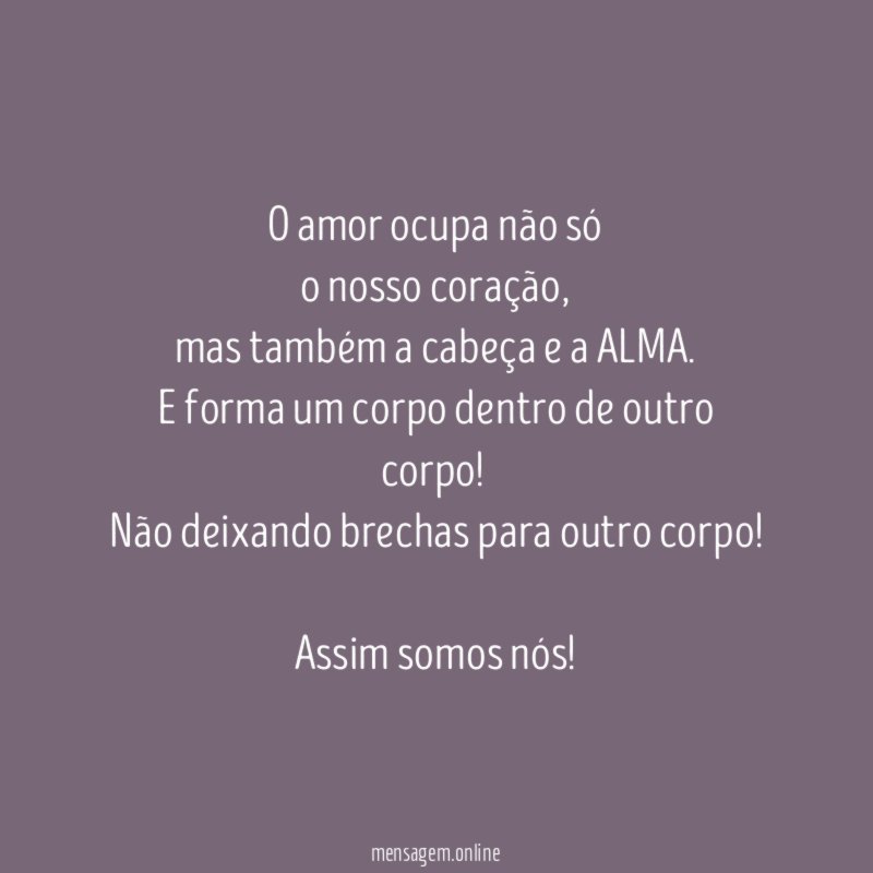 O amor ocupa não só o nosso coração