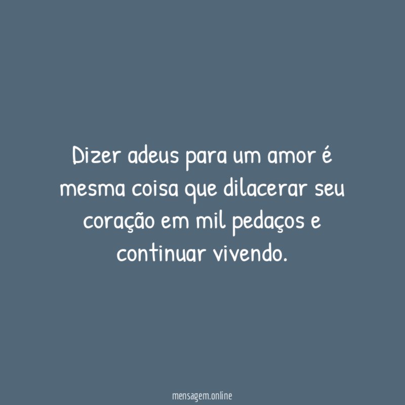 Dizer adeus para um amor é mesma coisa