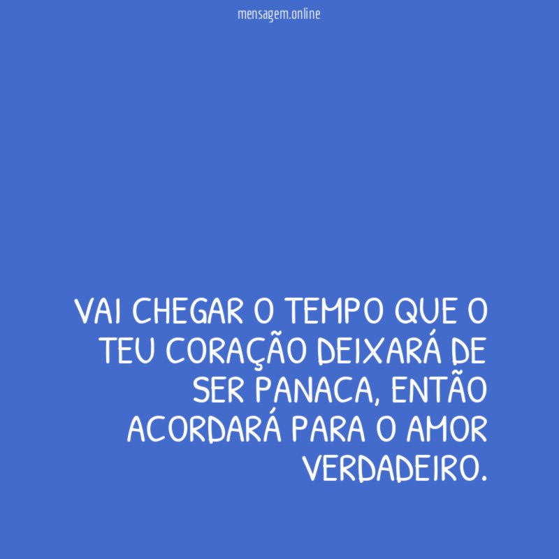 Vai chegar o tempo que o teu coração