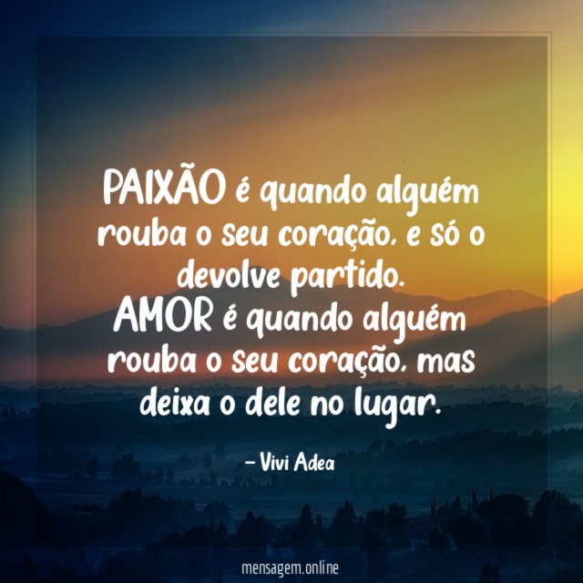 PAIXÃO é quando alguém rouba o seu coração