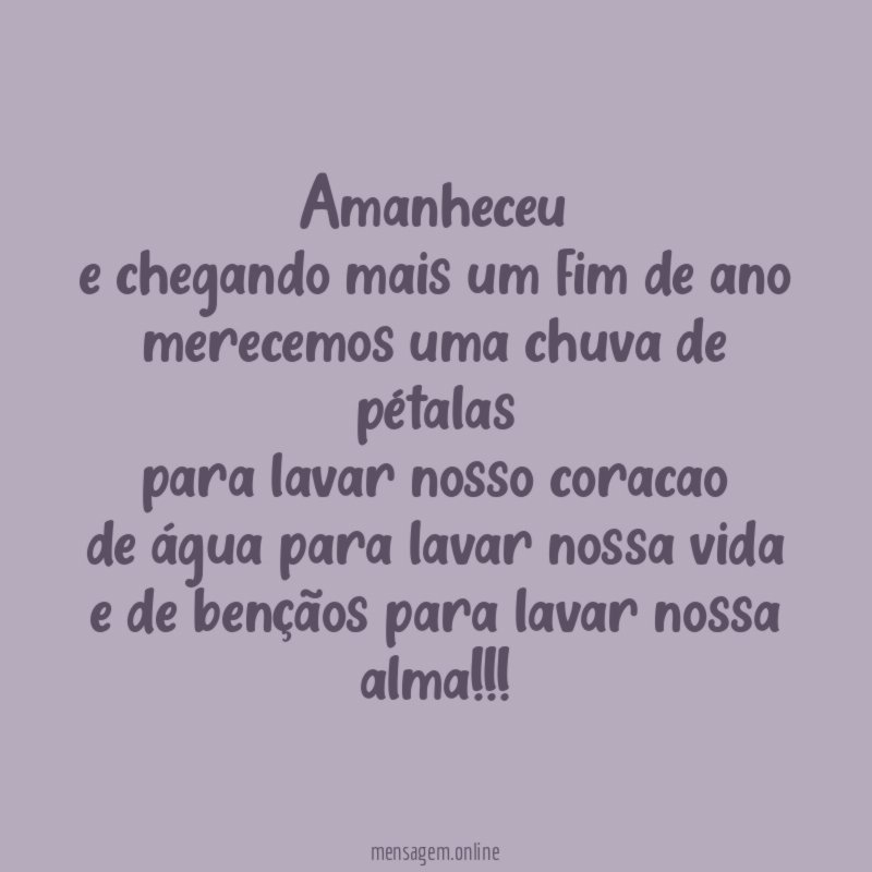 amanheceu e chegando mais um fim de ano merecemos uma