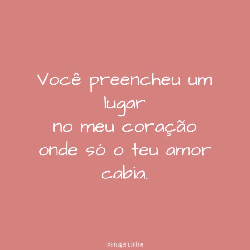 Você preencheu um lugar no meu coração onde só