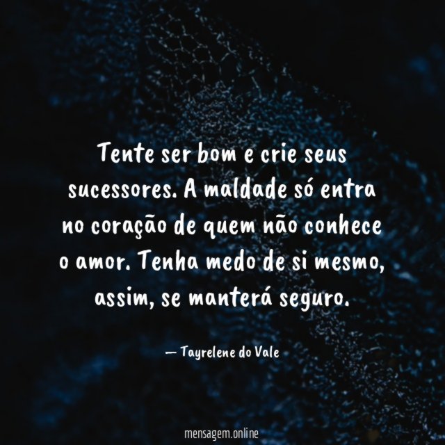 Tente ser bom e crie seus sucessores