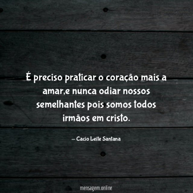 É preciso praticar o coração mais a amar