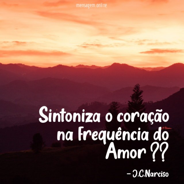 Sintoniza o coração na frequência do Amor ??