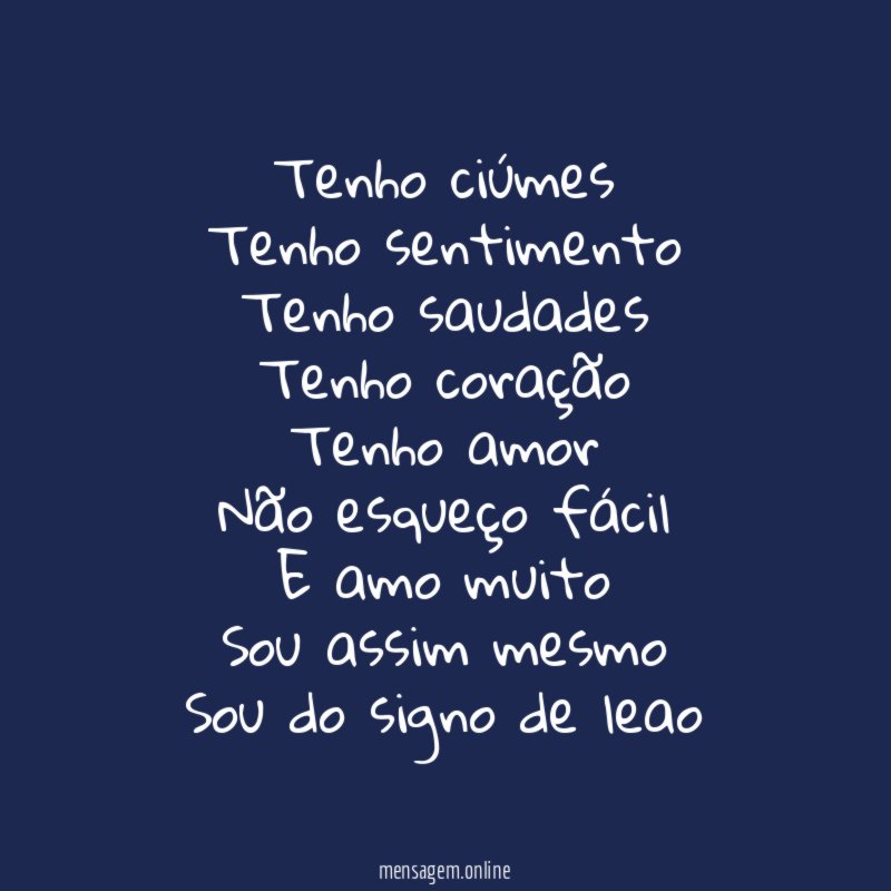 Tenho ciúmes Tenho sentimento Tenho saudades Tenho coração Tenho amor Não esqueço fácil E