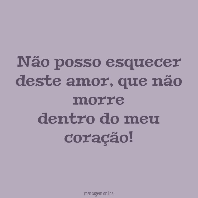 Não posso esquecer deste amor