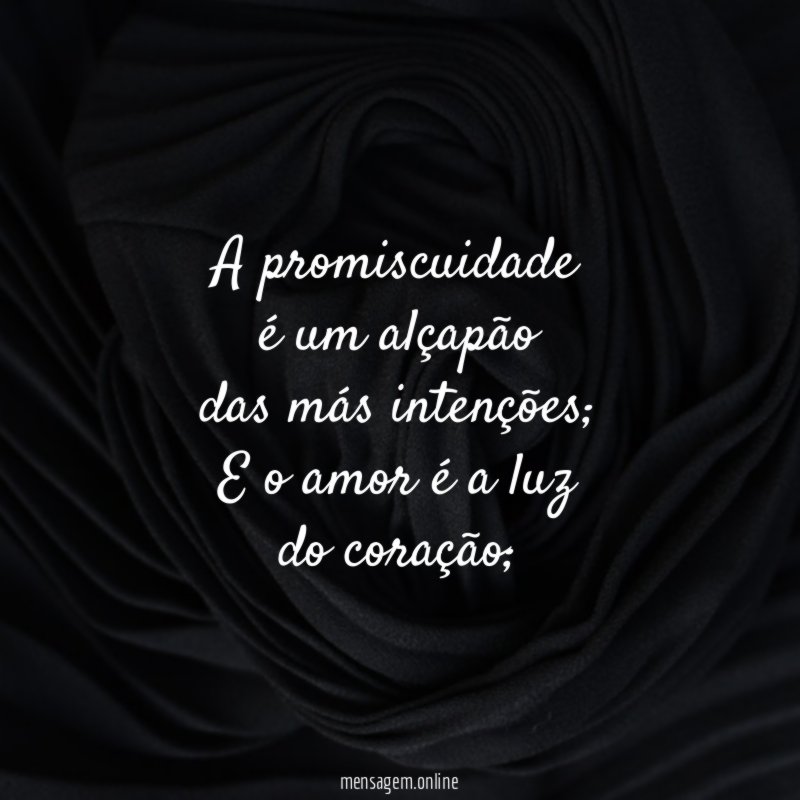 A promiscuidade é um alçapão das más intenções