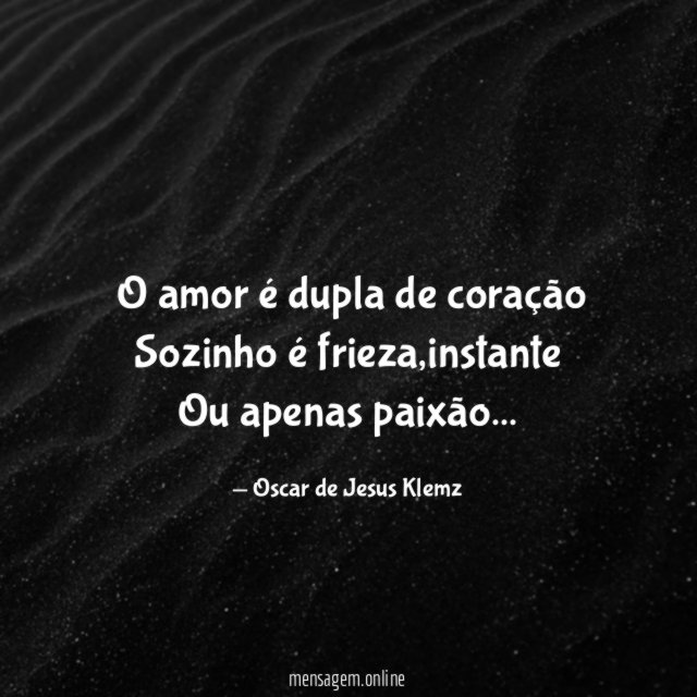 ”O amor é dupla de coração Sozinho é frieza
