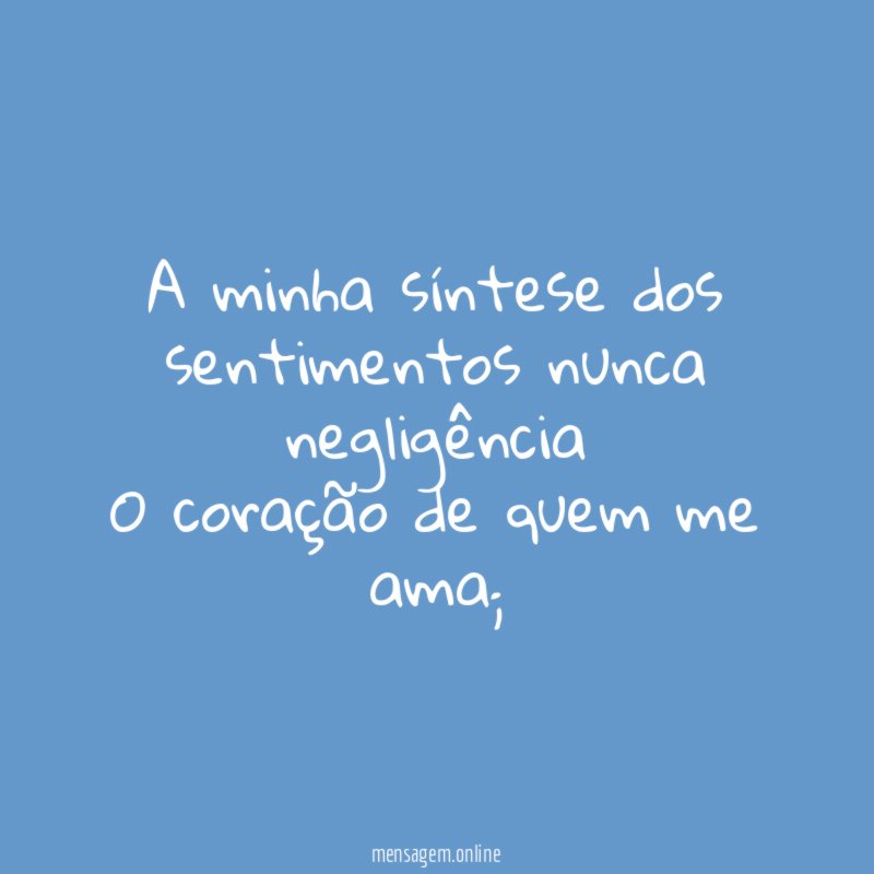 A minha síntese dos sentimentos nunca negligência O coração