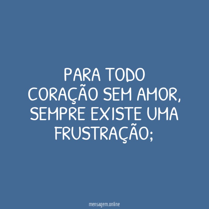 Para todo coração sem amor