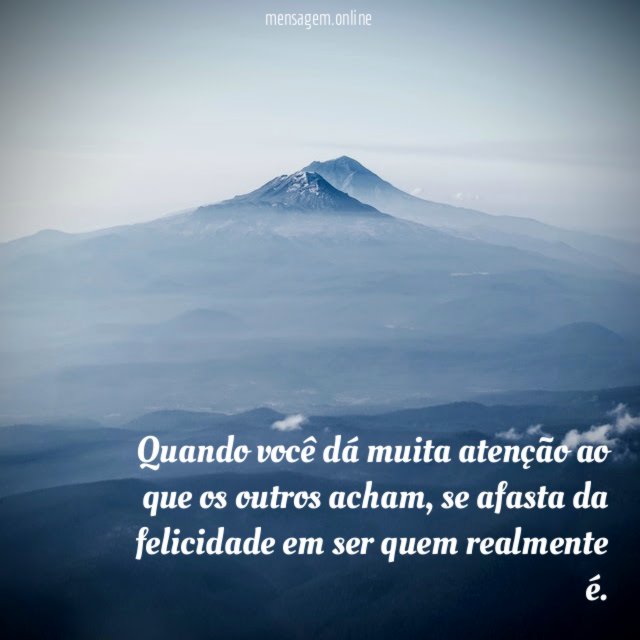 Quando você dá muita atenção ao que os outros acham