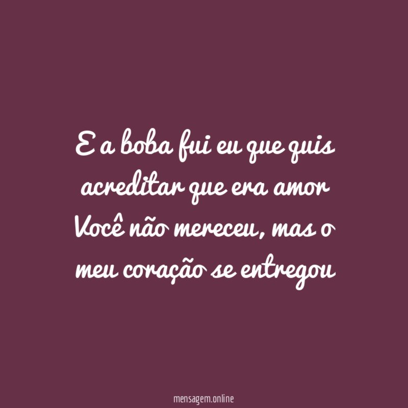 E a boba fui eu que quis acreditar