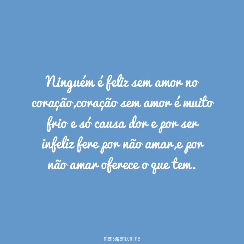 Ninguém é feliz sem amor no coração