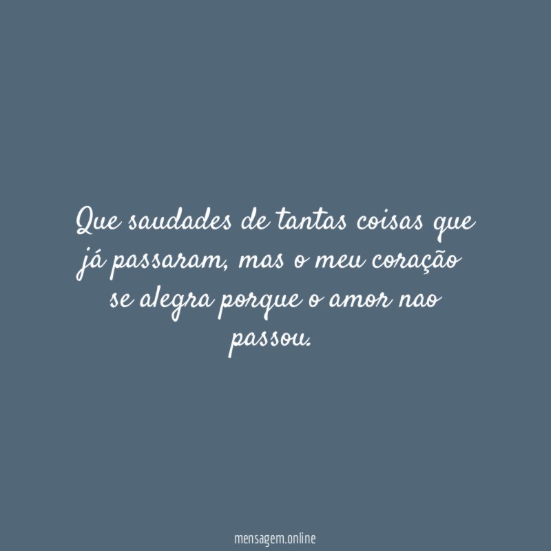 Que saudades de tantas coisas que já passaram