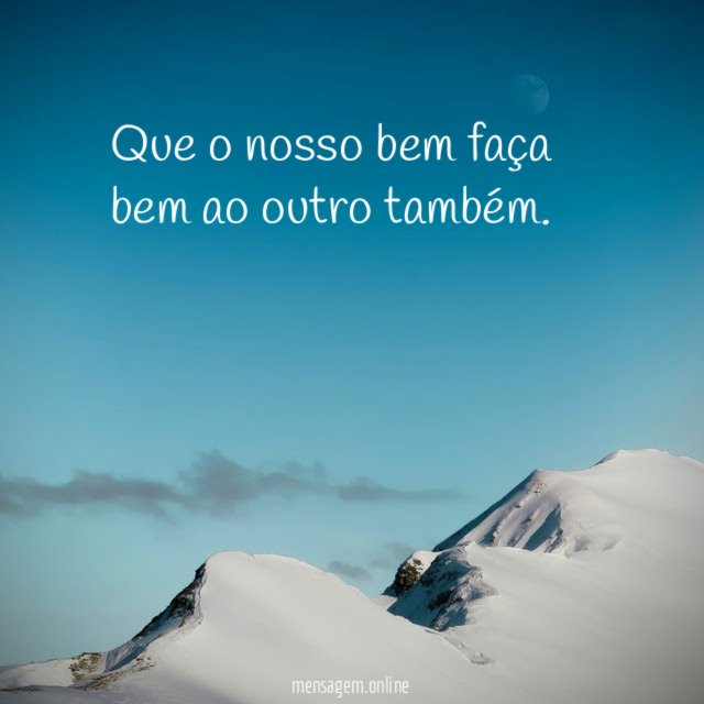 Que o nosso bem faça bem ao outro também