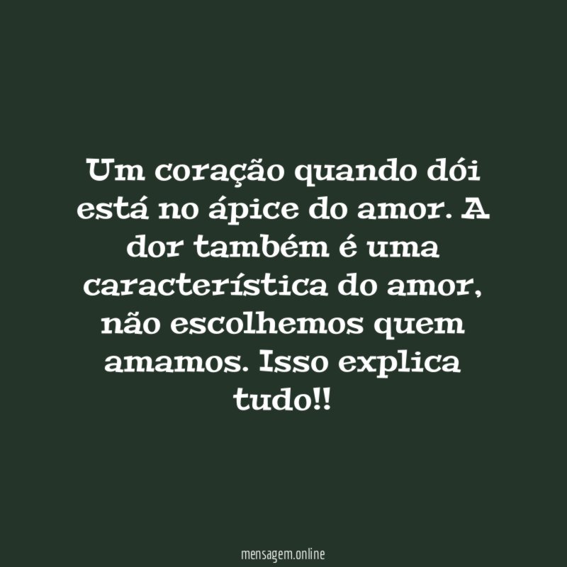 Um coração quando dói está no ápice do amor