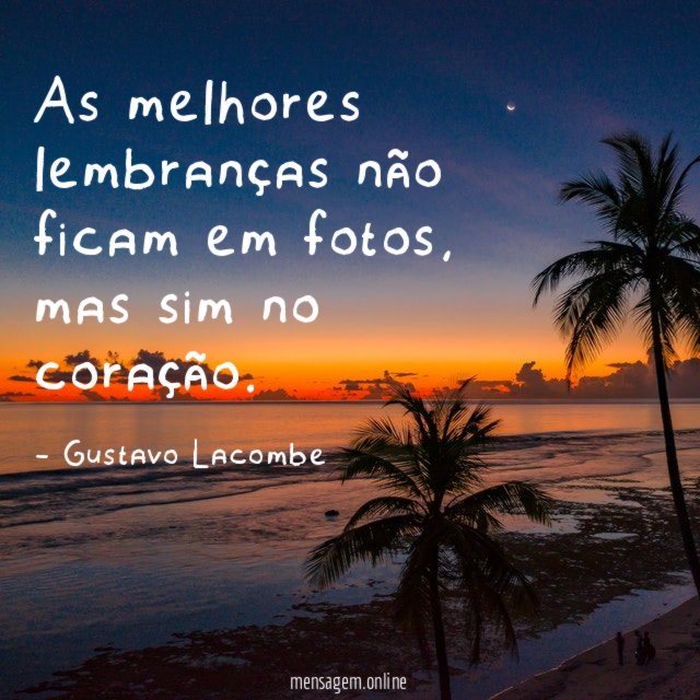 As melhores lembranças não ficam em fotos