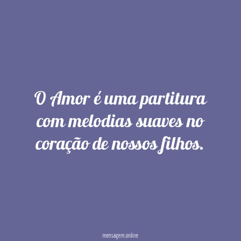 O Amor é uma partitura com melodias suaves