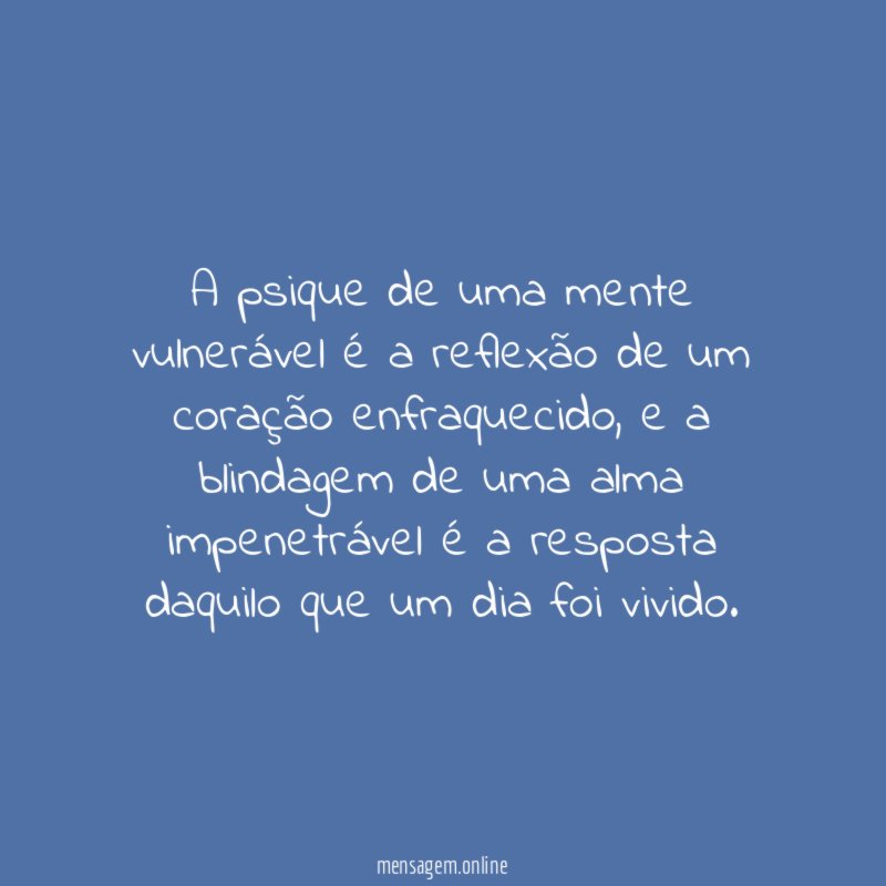 A psique de uma mente vulnerável é a