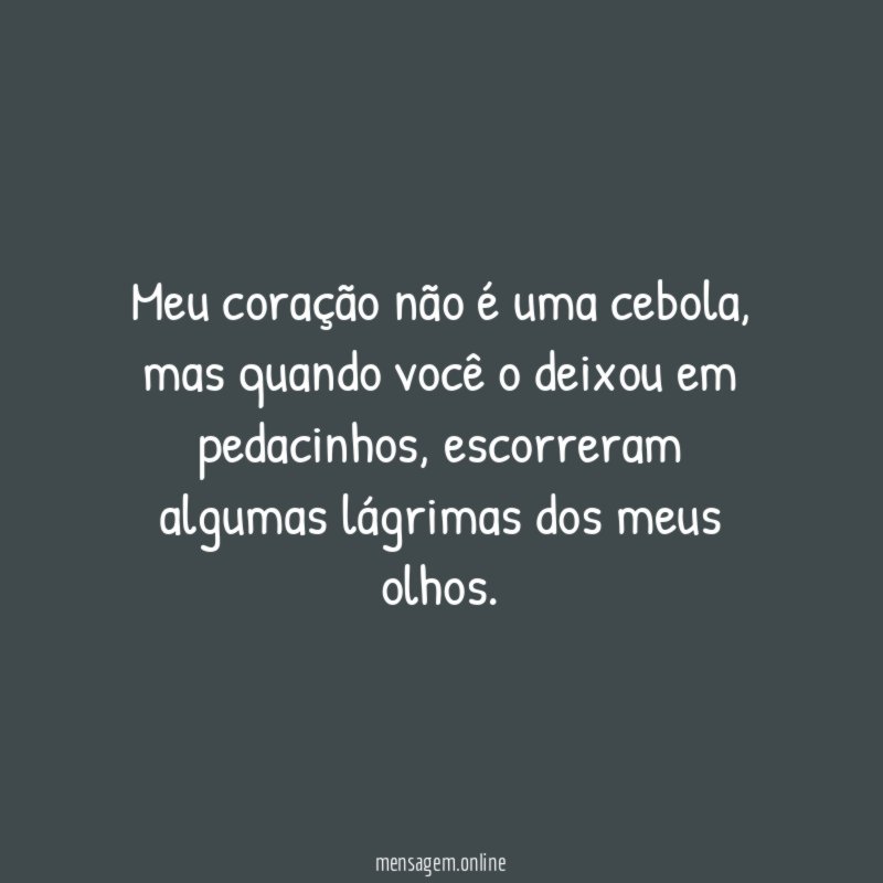 Meu coração não é uma cebola