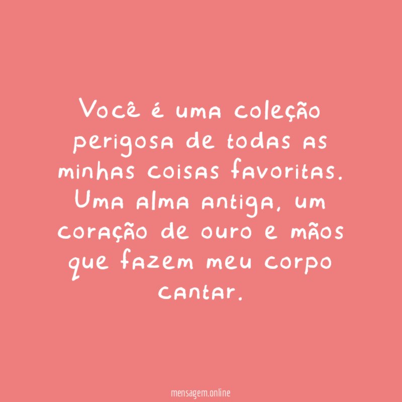 Você é uma coleção perigosa de todas as minhas coisas favoritas