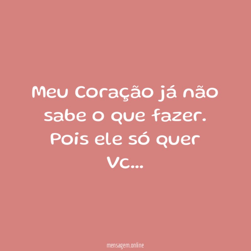 Meu Coração já não sabe o que fazer