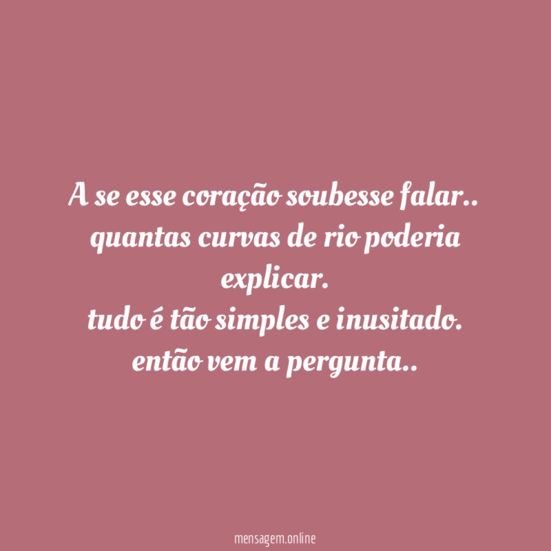 a se esse coração soubesse falar