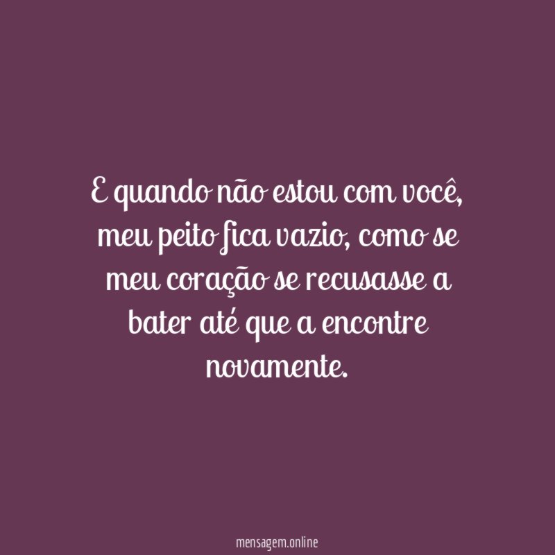 E quando não estou com você