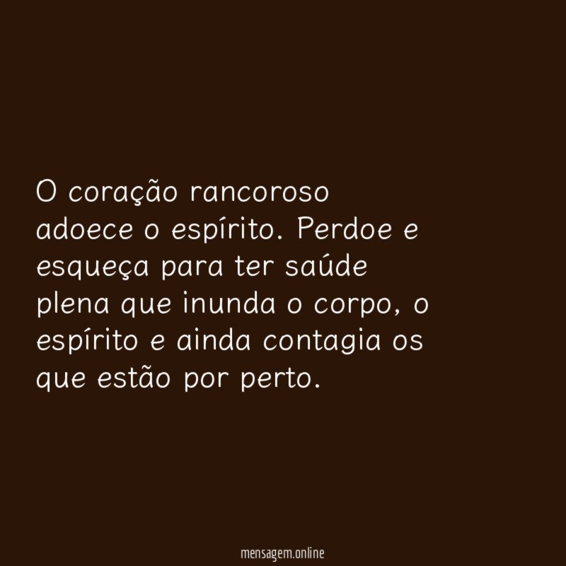 O coração rancoroso adoece o espírito