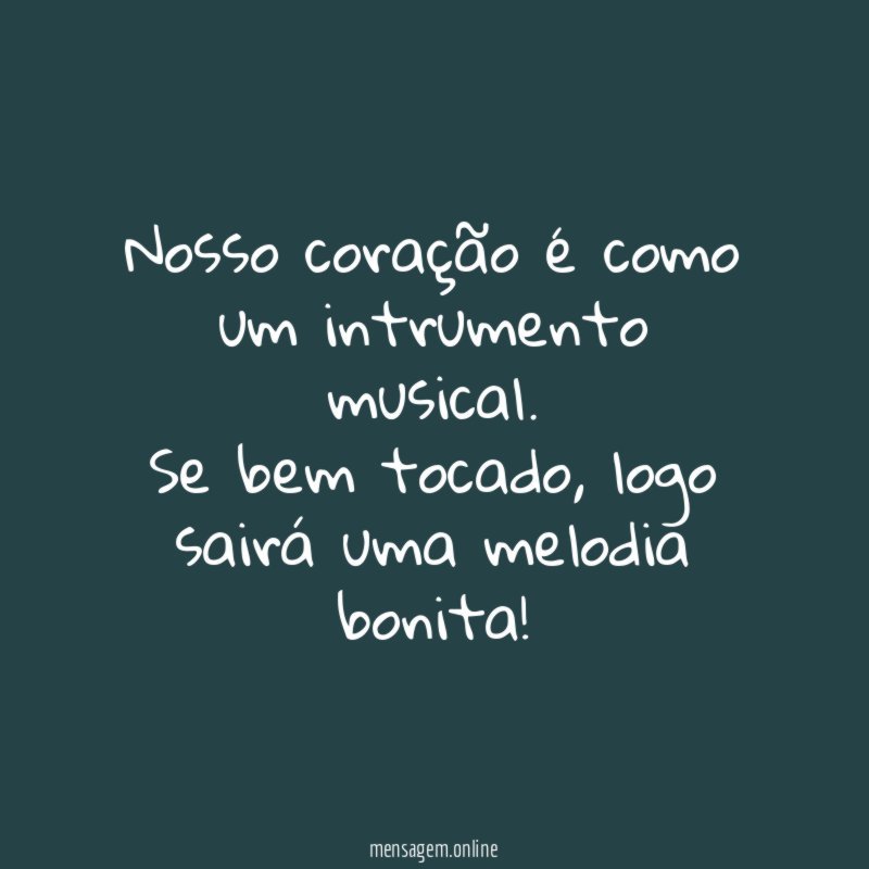 Nosso coração é como um intrumento musical